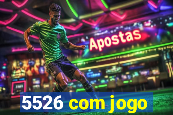 5526 com jogo